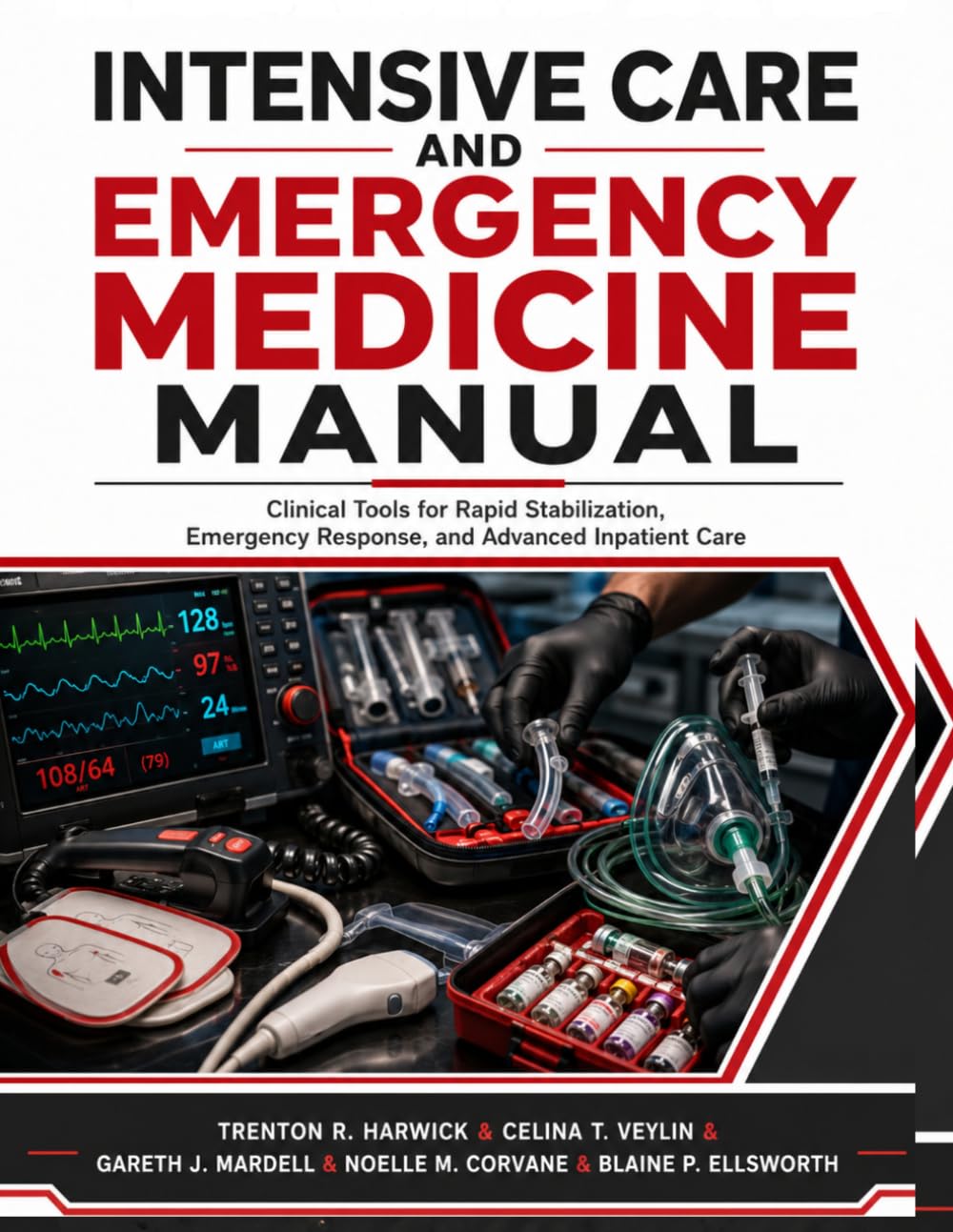 Intensive Care and Emergency Medicine Manual: Clinical Tools for Rapid Stabilization, Emergency Response, and Advanced Inpatient Care