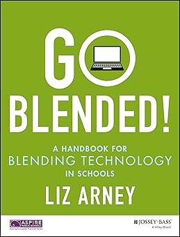 Go Blended!: A Handbook for Blending Technology in Schools-Wow! eBook