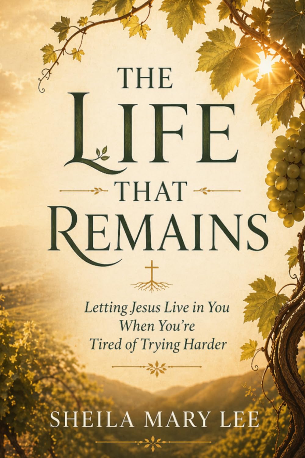The Life That Remains: Letting Jesus Live in You When You’re Tired of Trying Harder
