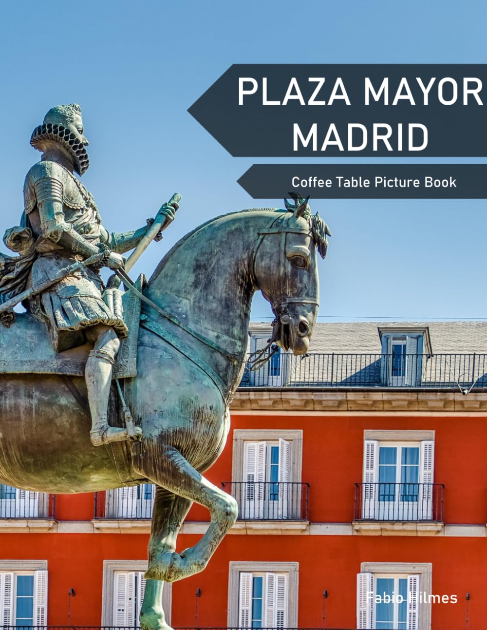 Plaza Mayor Madrid: A Coffee Table Picture Book, An Ideal Gift for Travel and Tourism Enthusiasts, Promoting Relaxation and Meditation.