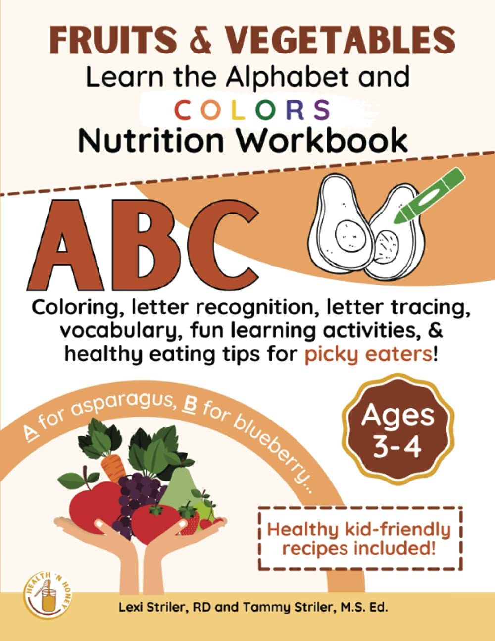 Learn the Alphabet and Colors Nutrition Workbook: Fruits & Vegetables: Preschool Edition (HEALTH 'N HONEY Workbooks)