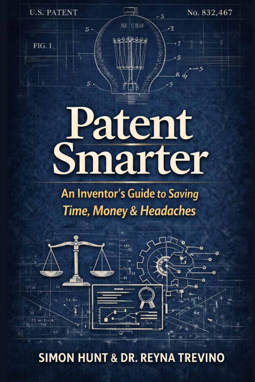 Patent Smarter: An Inventor’s Guide to Saving Time, Money & Headaches