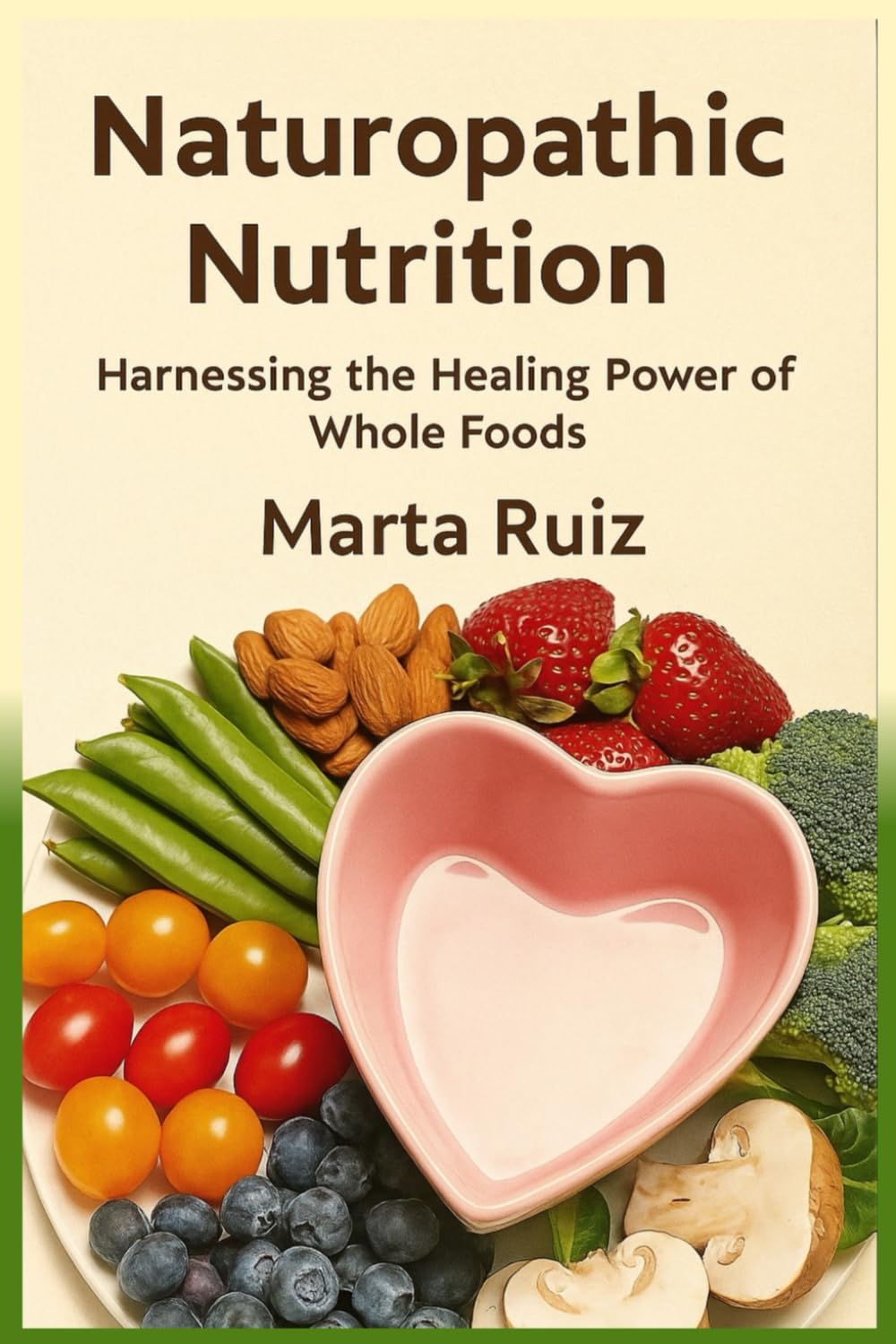 Naturopathic Nutrition: Harnessing the Healing Power of Whole Foods