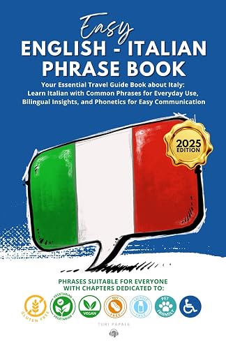 Easy English - Italian phrase book: Your Essential Travel Guide Book about Italy: Learn Italian with Common Phrases for Everyday Use, Bilingual Insights, and Phonetics for Easy Communication