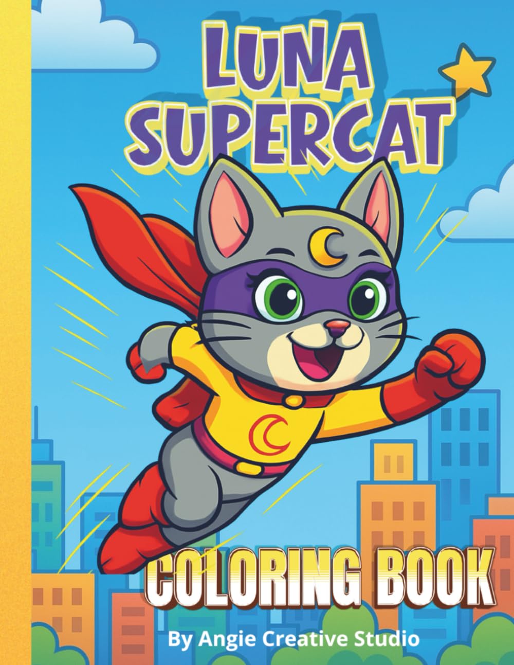 LUNA Supercat Coloring Book: A Fun Superhero Adventure for Kids Ages 4–10: 50 Heroic Coloring Pages + Bonus Activity Sheets to Spark Creativity, Confidence, and Imagination