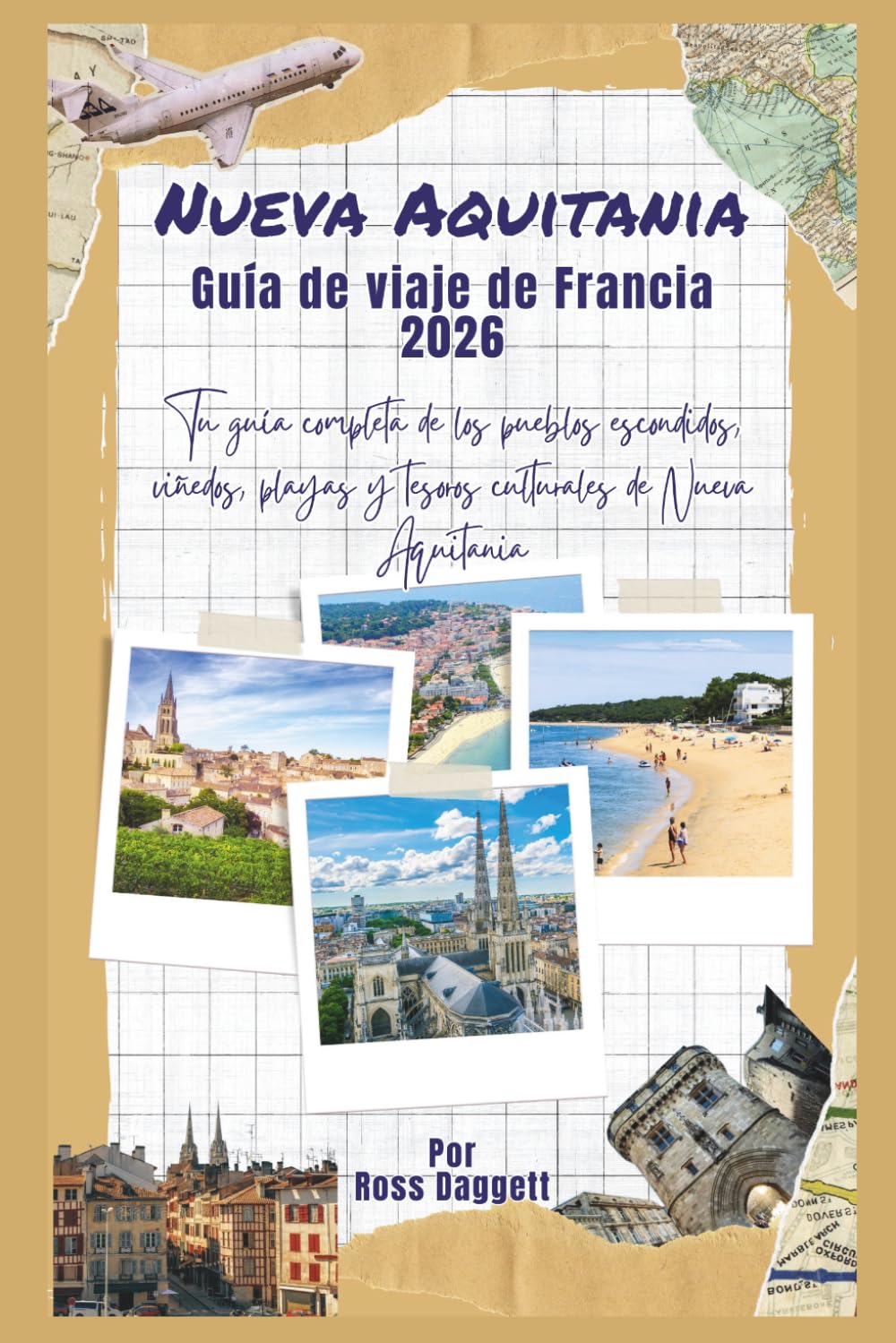 Guía de Viaje Nouvelle-Aquitaine Francia 2026: Tu guía completa de pueblos escondidos, viñedos, playas y tesoros culturales de Nouvelle-Aquitaine