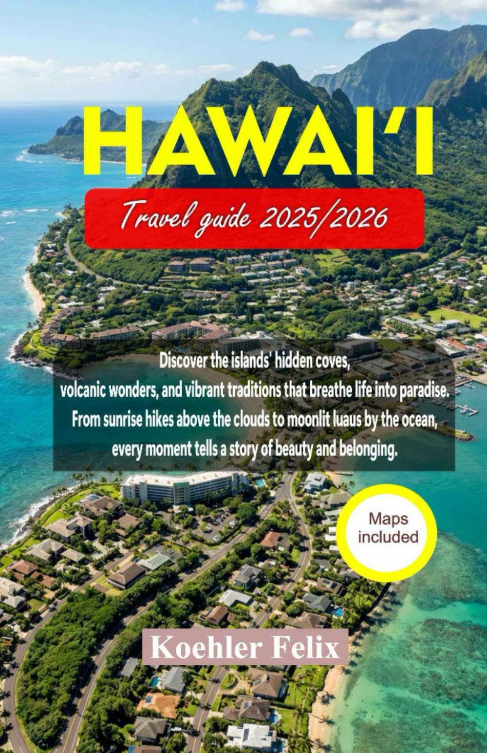 HAWAI'I TRAVEL GUIDE 2025/2026: Discover the islands’ hidden coves, volcanic wonders, and vibrant traditions that breathe life into paradise. (Discover the World Series)