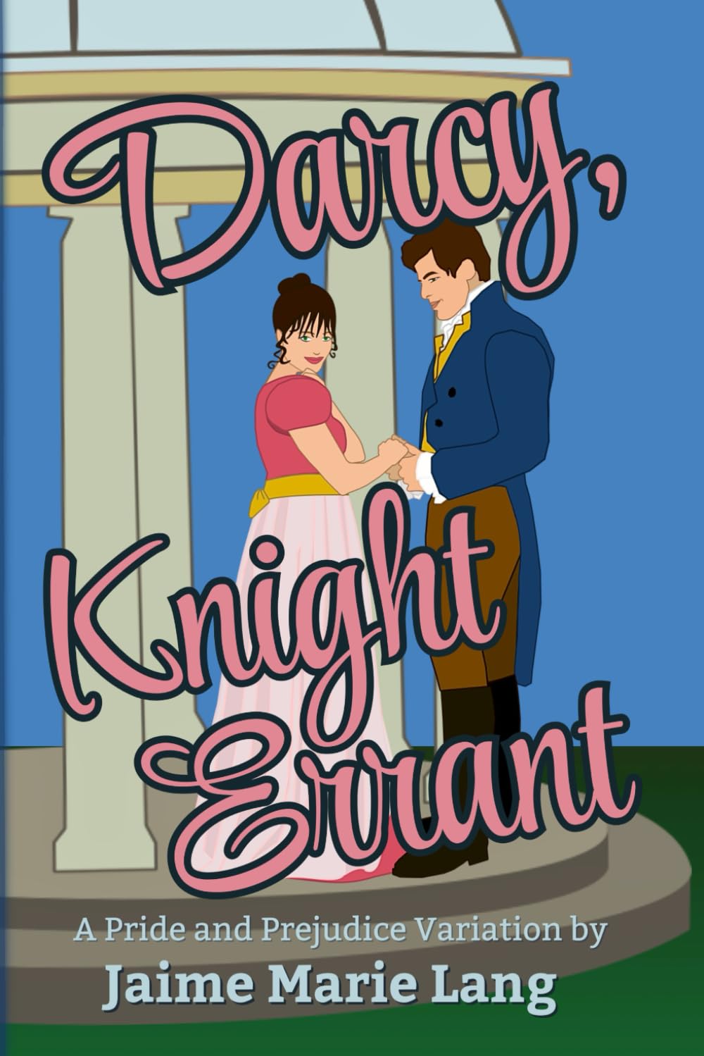 Darcy, Knight Errant: A Pride and Prejudice Variation (Elizabeth and Darcy True Love Multiverse)