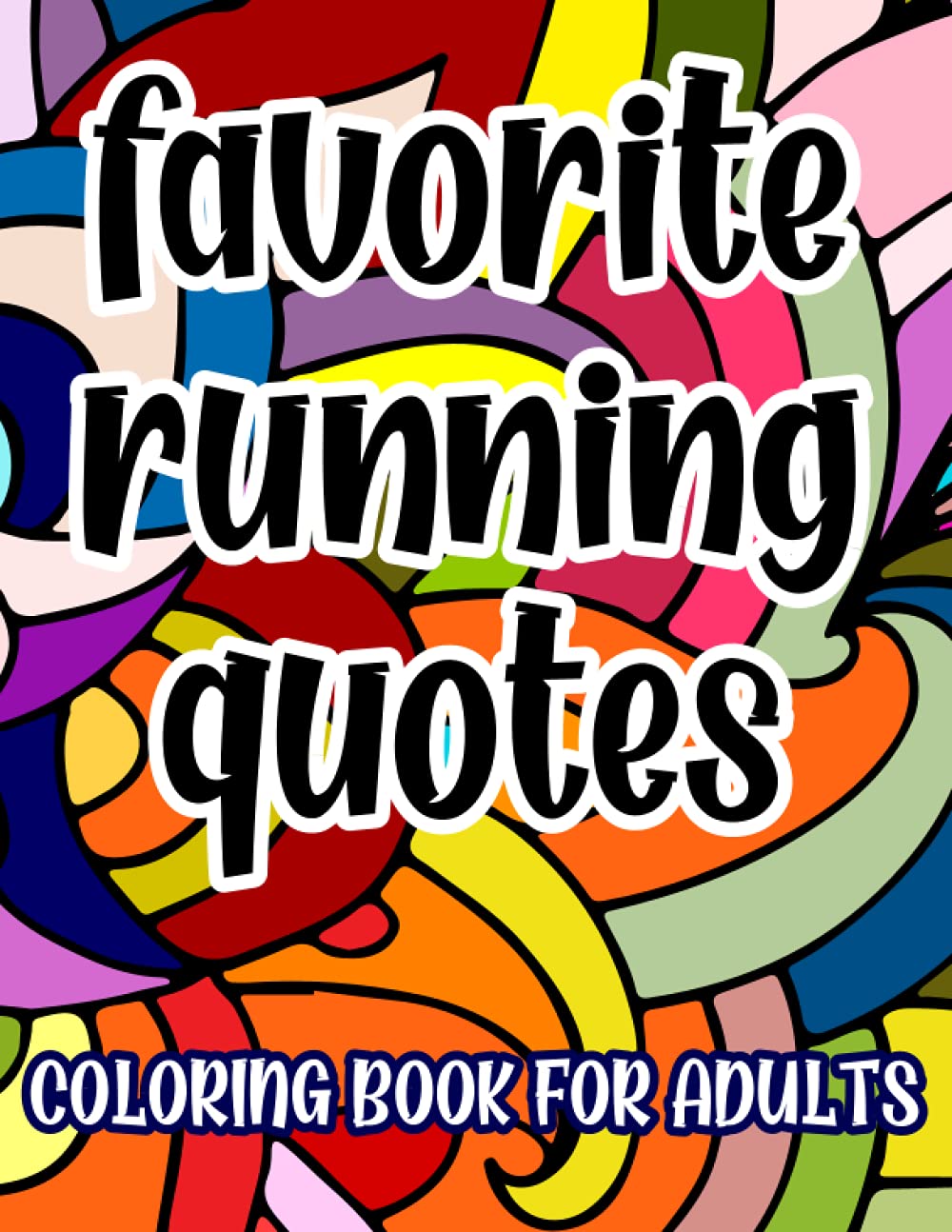 SpinningTop CreativesFavorite Running Quotes Coloring Book For Adults: Funny and Motivational Coloring Pages for Runners, Great Gift Idea For Her and Him