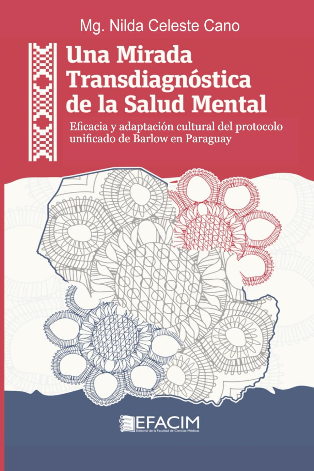 Una Mirada Transdiagnóstica de la Salud Mental: Eficacia y adaptación cultural del protocolo unificado de Barlow en Paraguay