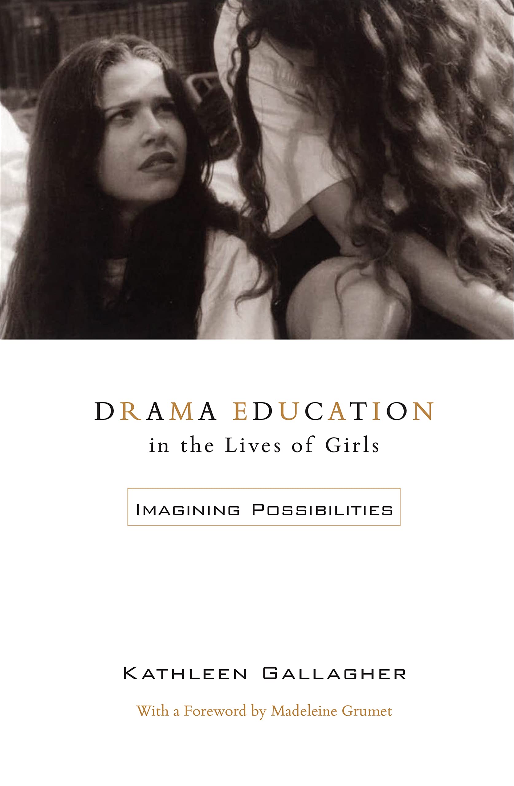 Drama Education in the Lives of Girls – Imagining Possibilities Gallagher