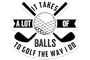 It Takes a lot of Balls to Golf the Way I Do Sticker for Golfer