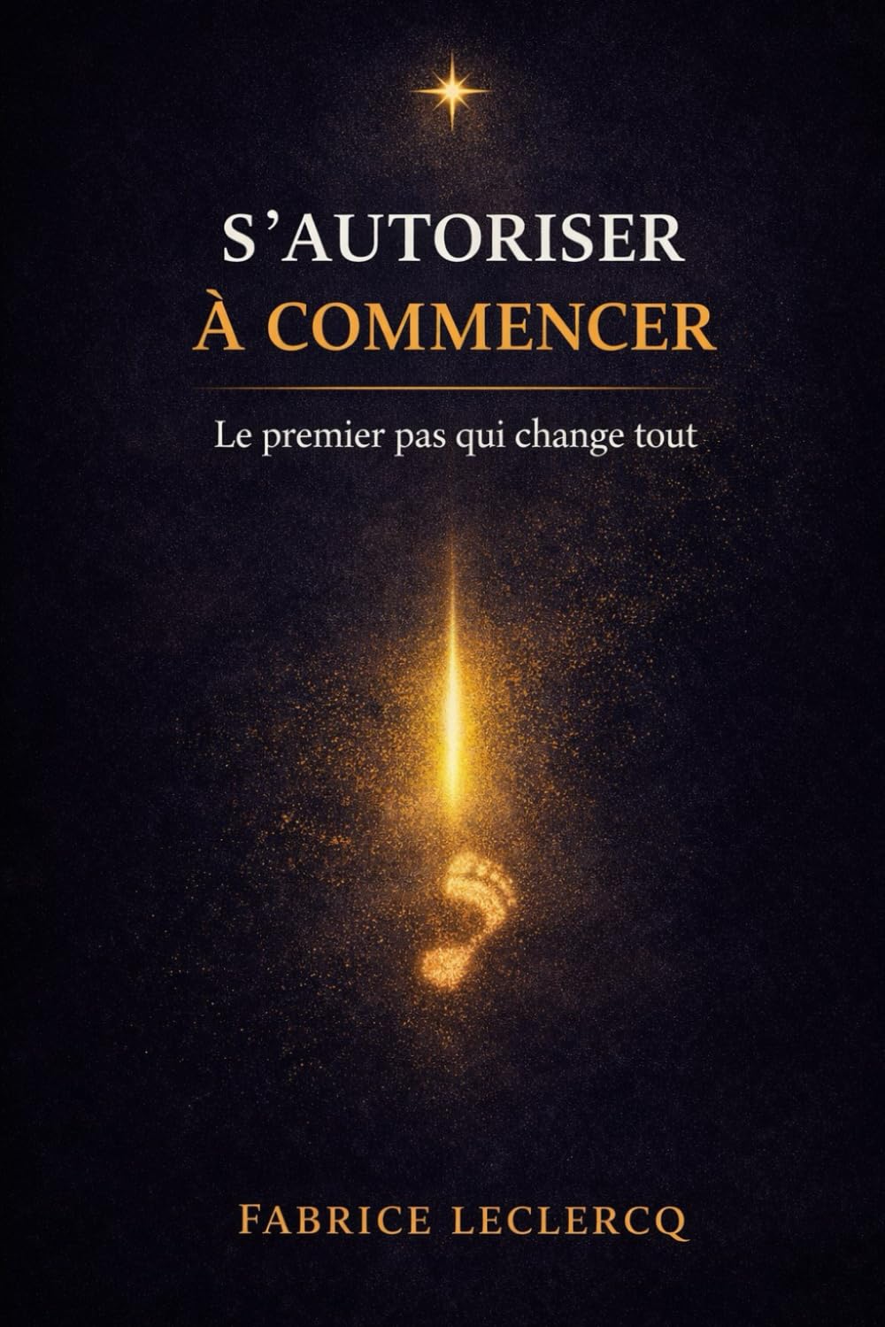 S'autoriser à commencer: Le premier pas qui change tout