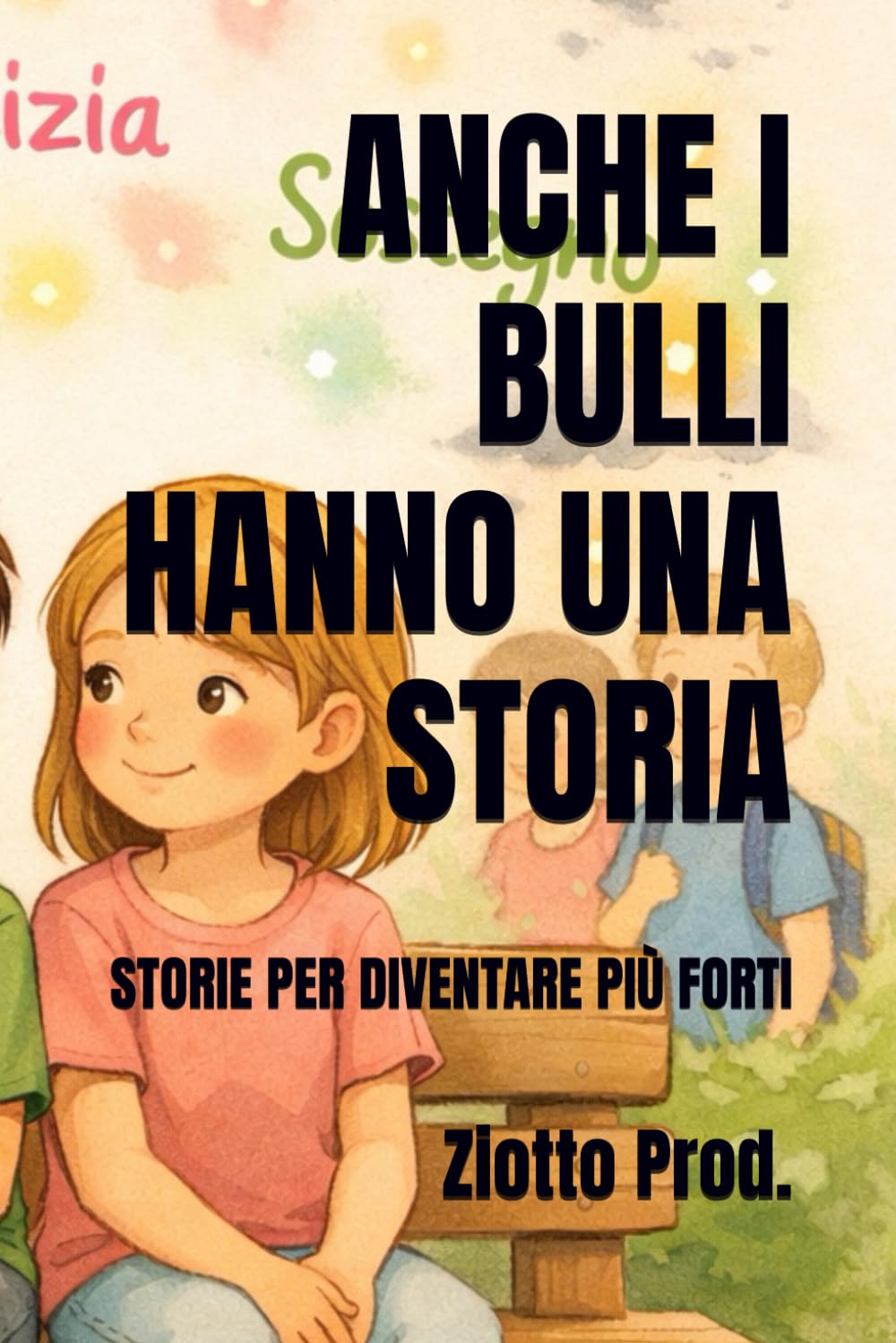ANCHE I BULLI HANNO UNA STORIA: STORIE PER DIVENTARE PIÙ FORTI