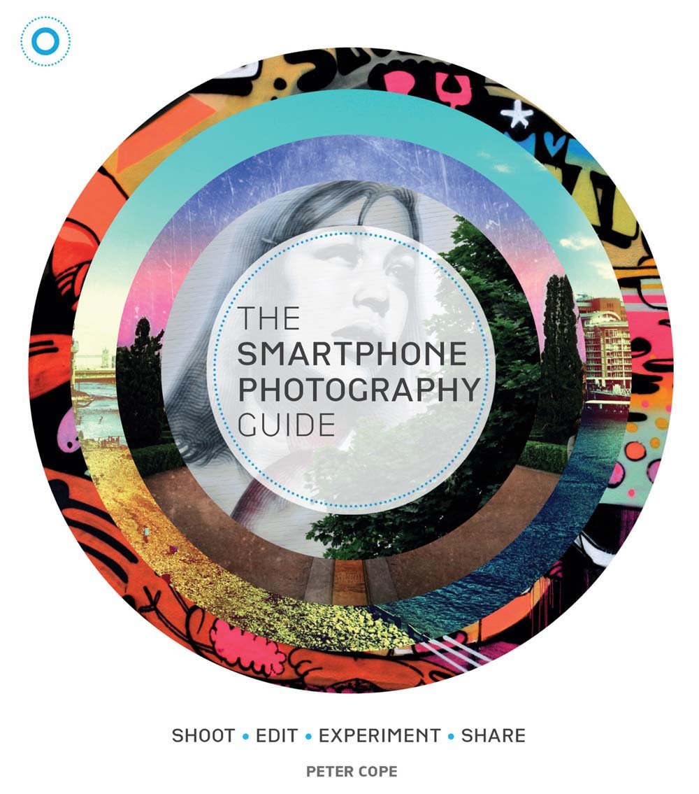 The Smartphone Photography Guide: Shoot*Edit*Experiment*Share (Y)