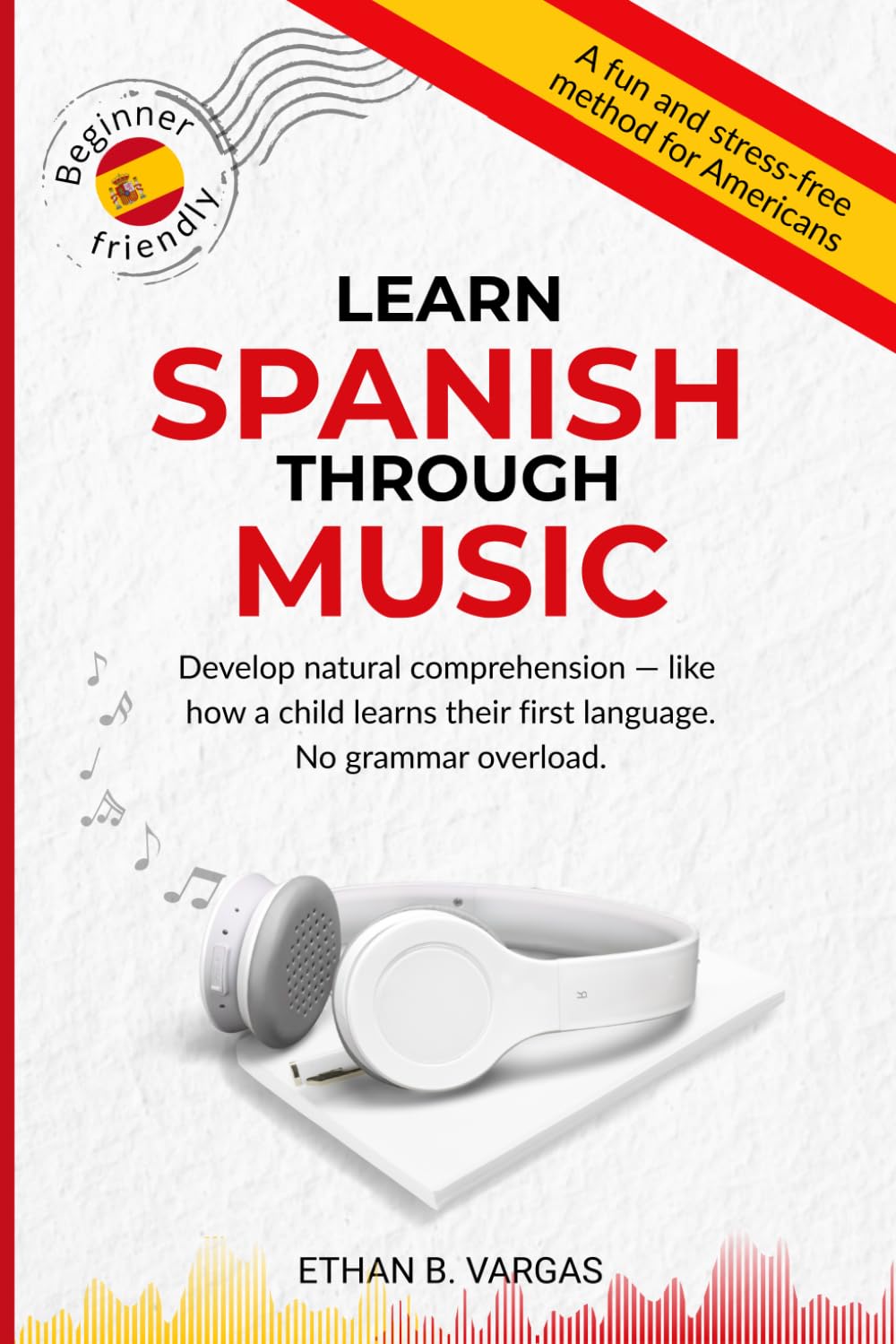 LEARN SPANISH THROUGH MUSIC: Develop natural comprehension - like how a child learns their first language. No grammar overload.