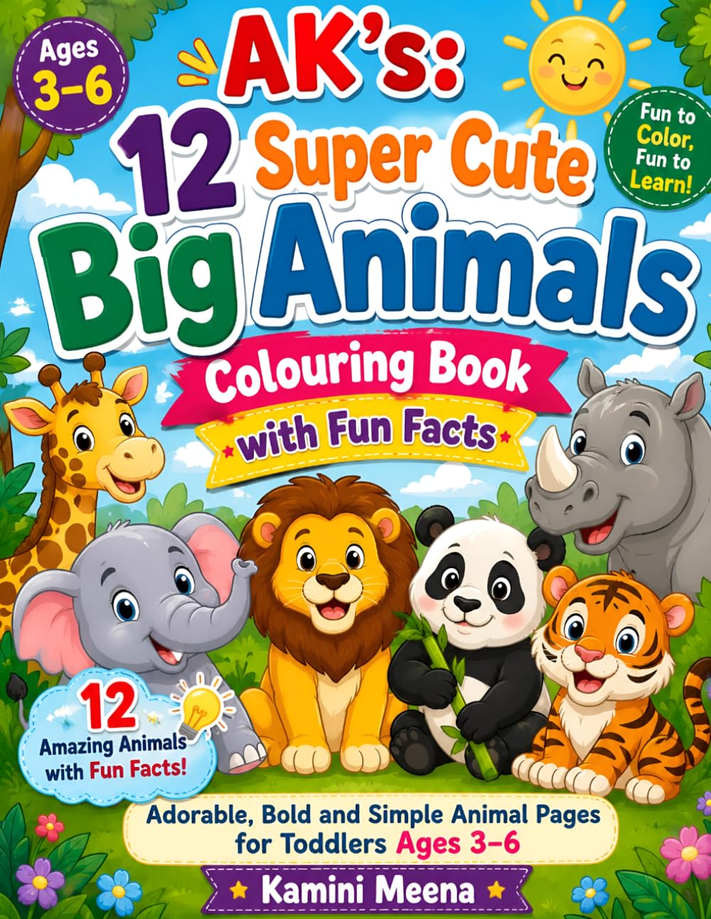 AK’s: 12 Super Cute Big Animals Colouring Book with Fun Facts: Adorable, Bold and Simple Animal Pages for Toddlers Ages 3–6