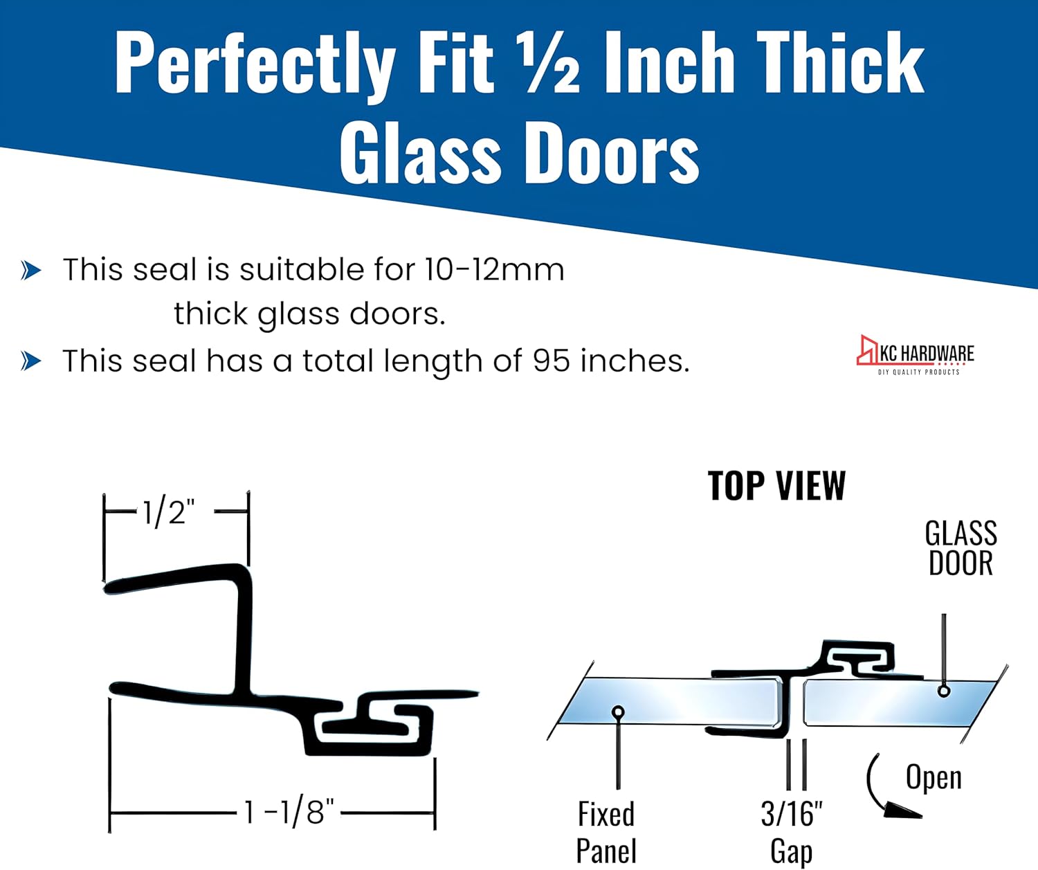 KC Hardware Strike/Door Jamb Water Seal- 95 inch Length (180 Degree) for 1/2 Inch (10-12mm) Thick Glass, Water Guard that Prevents leaks, Ultra Clear (Pack of 2)