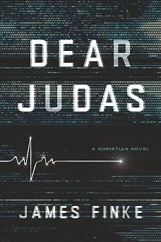 Dear Judas A Christian Novel A Christian Inspirational Fiction Story of Faith, Love, Spiritual Warfare, and Suspense with a Screwtape Letters Twist