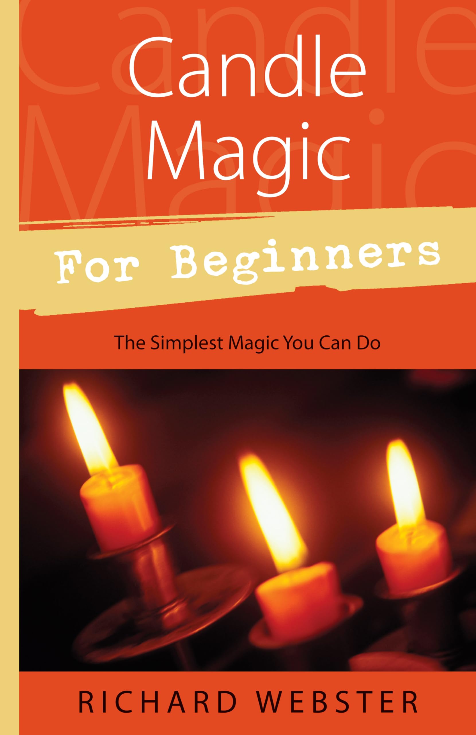 Candle Magic for Beginners: The Simplest Magic You Can Do (Llewellyn's For Beginners, 16) Paperback – August 8, 2004