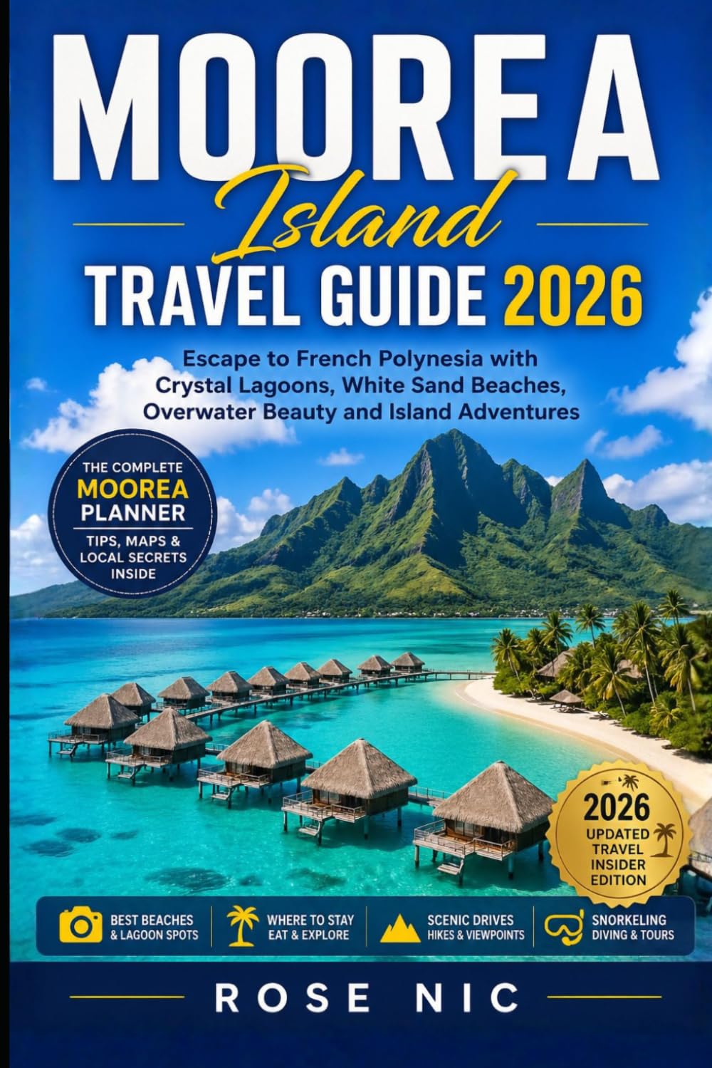 Moorea Island Travel Guide 2026: Escape to French Polynesia with Crystal Lagoons, White Sand Beaches, Overwater Beauty and Island Adventures