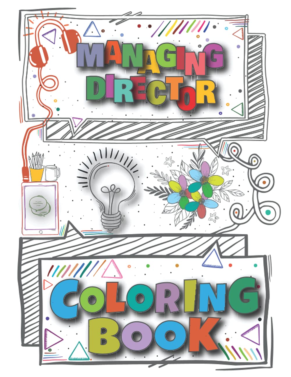 Managing Director Coloring Book: A Versatile, Humorous, Anti Stress Adult Coloring Book Gift For Managing Director