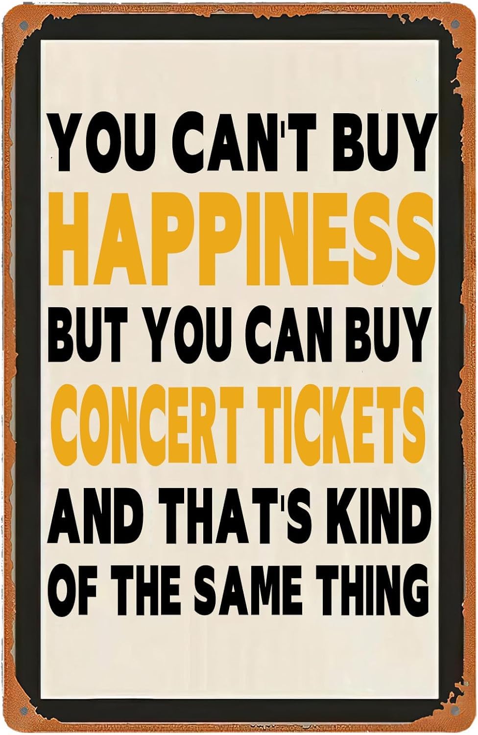 SMAZDFXX You Can't Buy Happiness But You Can Buy Concert Tickets Funny Garage Sign Retro Wall Decor Metal Plaque for Home Garden Yard Bar Pub Outdoor Man Cave Room Door Decor 5.5"x8"