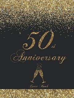 50th Anniversary Guest Book: Golden Wedding Keepsake Memento For Guests To Sign In Personalized With Address Space, Write Messages and Well Wishes ... Black and Gold Theme, Floral Decorated Pages