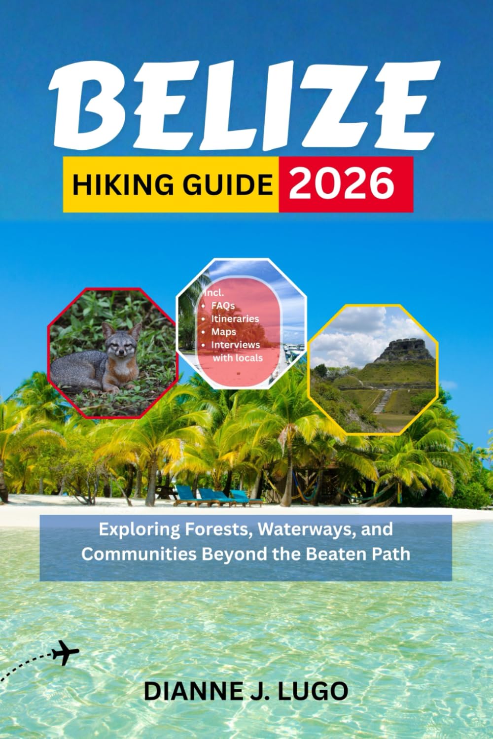 Belize Hiking Guide 2026: Exploring Forests, Waterways, and Communities Beyond the Beaten Path