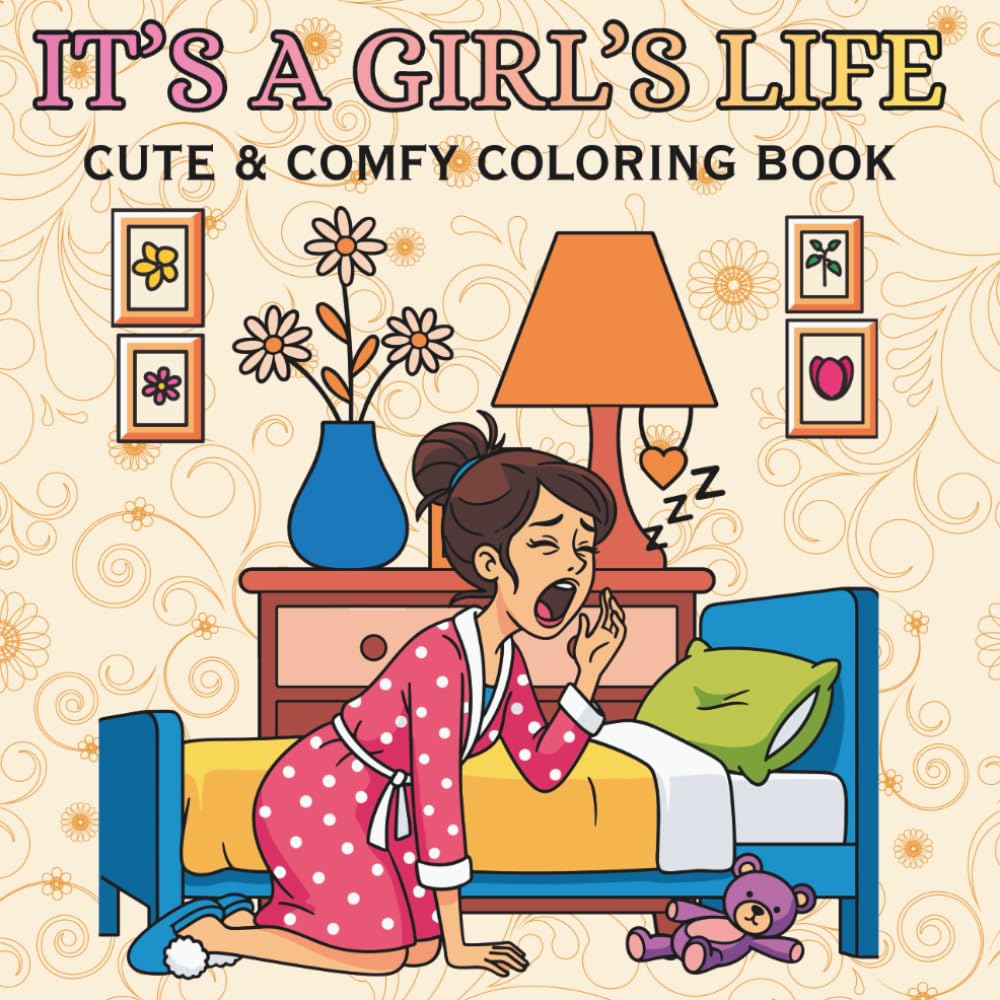 It’s a Girl’s Life: A cute and comfy coloring book for teens and adults showcasing moments of a girl’s life.