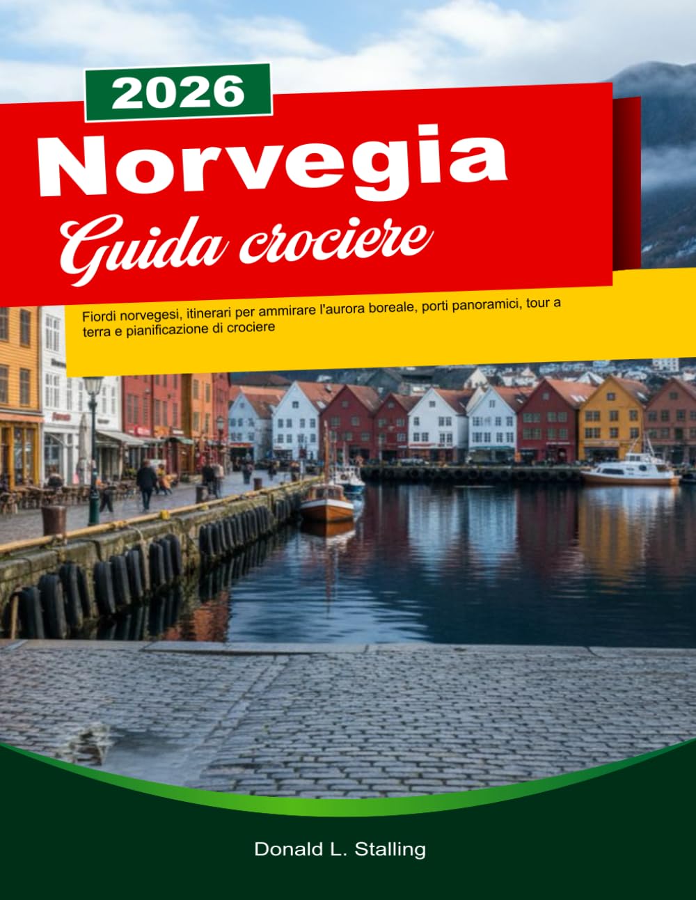 NORVEGIA GUIDA CROCIERE 2025/2026: Fiordi norvegesi, itinerari per ammirare l'aurora boreale, porti panoramici, tour a terra e pianificazione di crociere