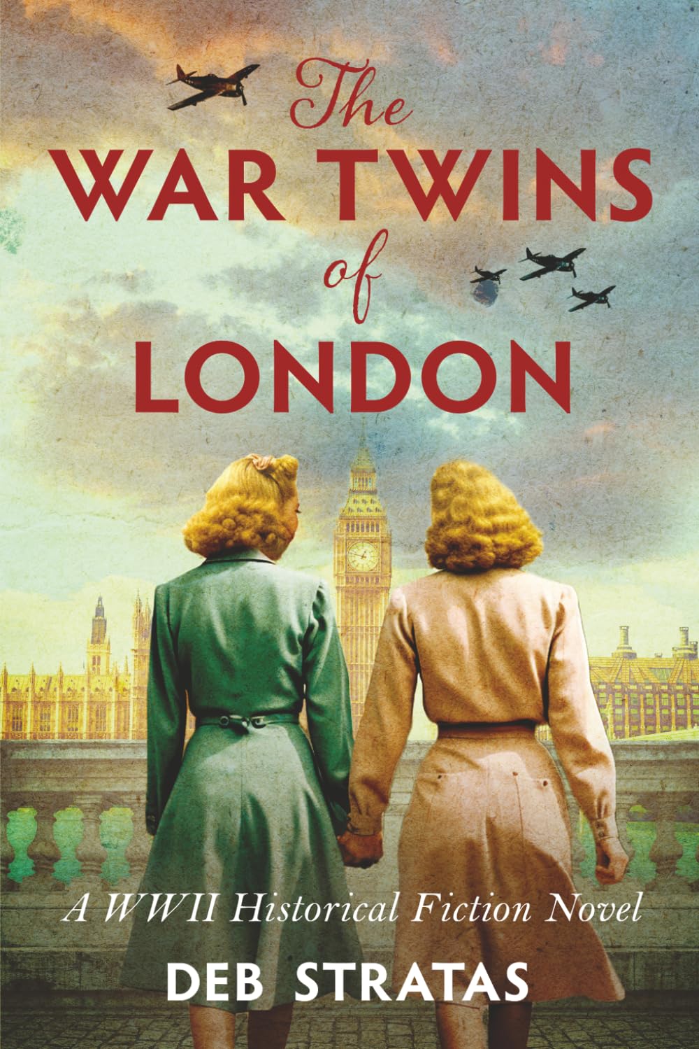 The War Twins of London: A WWII Historical Fiction Novel (The Kingston Sisters Series)