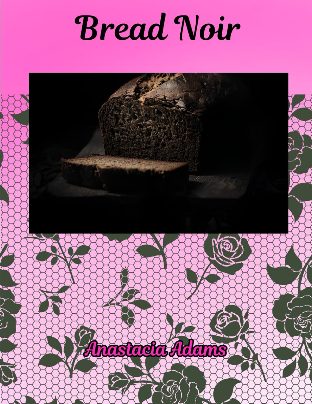 Bread Noir (Noir Cookbook Fiction)