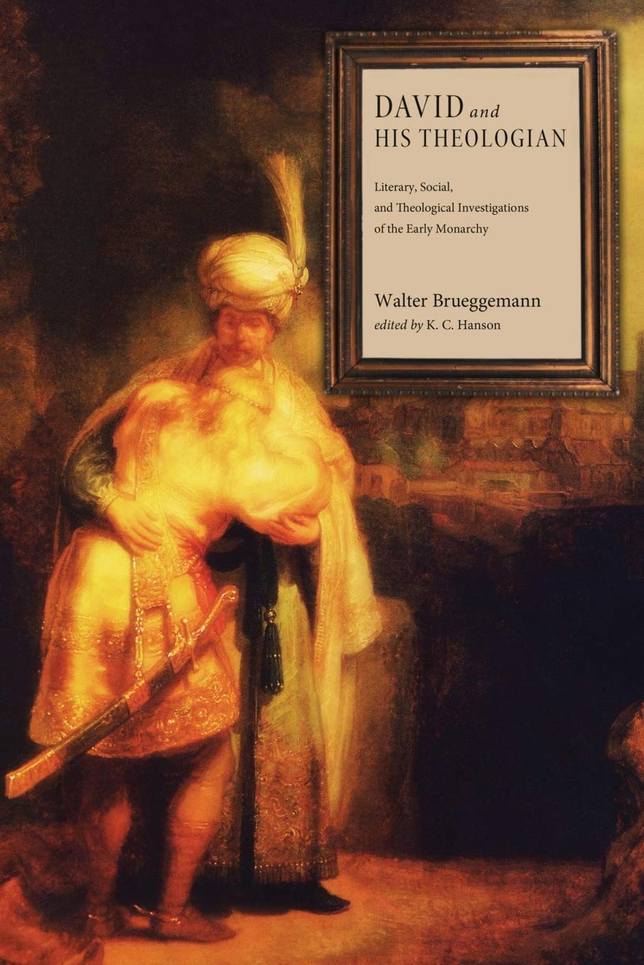 David and His Theologian: Literary, Social, and Theological Investigations of the Early Monarchy