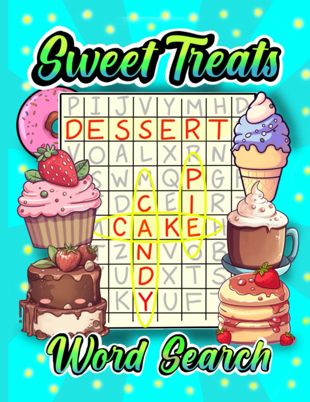 Sweet Treats Word Search Puzzle Book: Large Print Activity Book for Kids, Teens and Adults with Relaxing and Adorable Desserts, Cakes and Candy