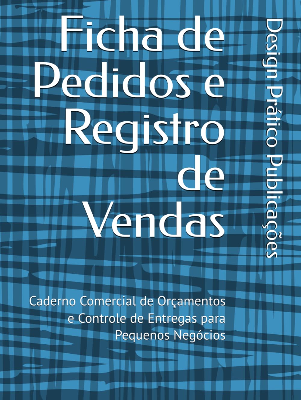 Ficha de Pedidos e Registro de Vendas: Caderno Comercial de Orçamentos e Controle de Entregas para Pequenos Negócios