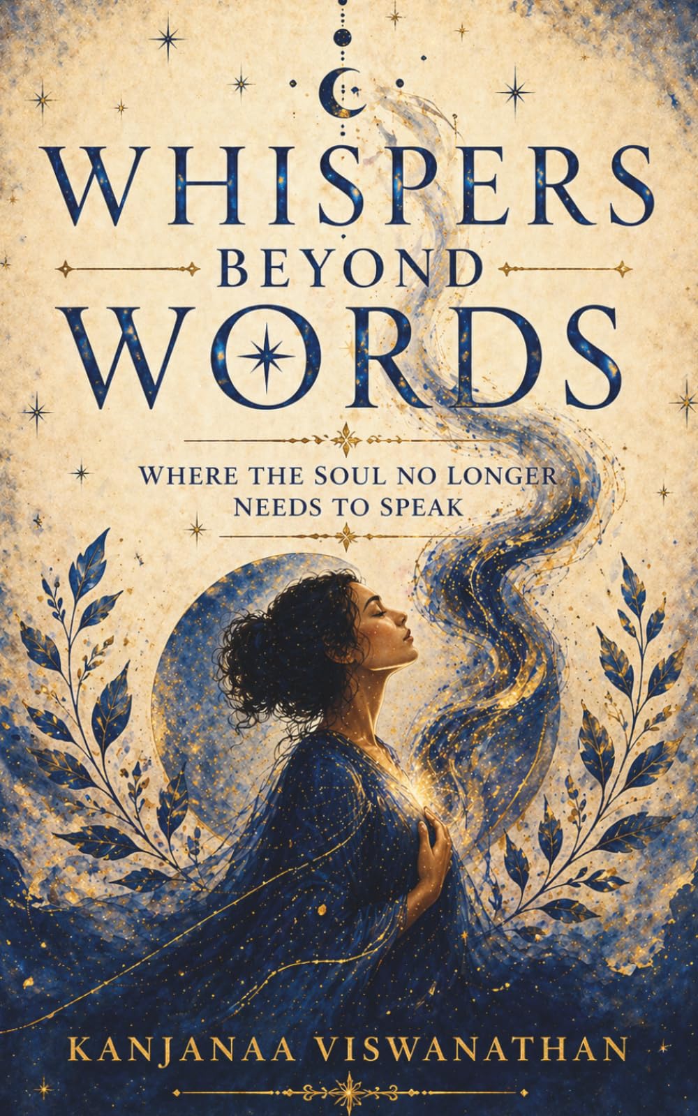 Whispers Beyond Words: Where The Soul No Longer Needs To Speak (The Whispers Series)