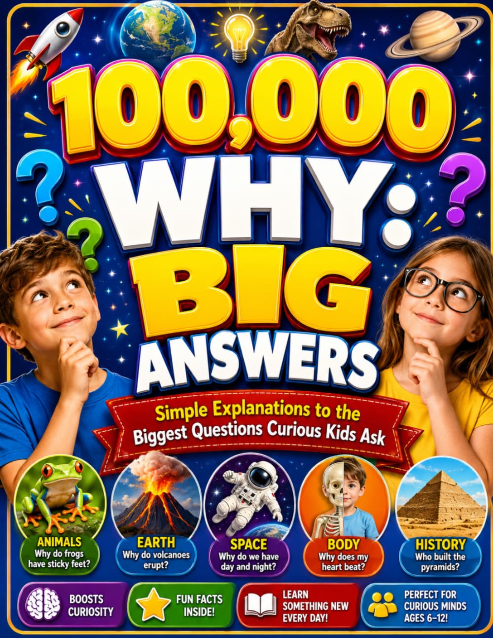 100,000 WHY: Big Answers: Simple Explanations to the Biggest Questions Curious Kids Ask