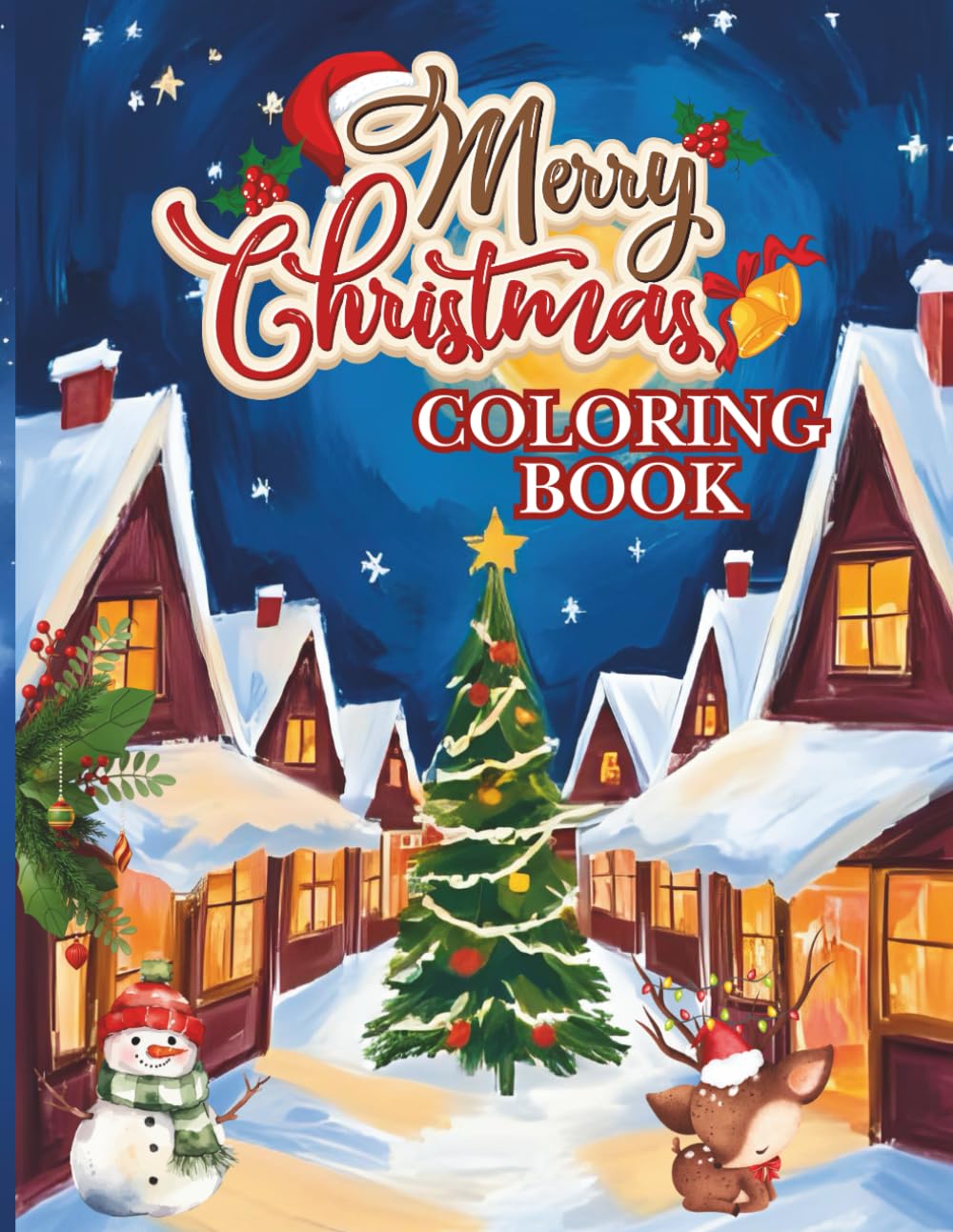 Christmas: Coloring Book for Kids, Teens and Adults: Fun, Relaxing and Cozy Holiday Designs — Christmas Trees, Santa, Reindeer, and Cozy Winter Scenes to Color!