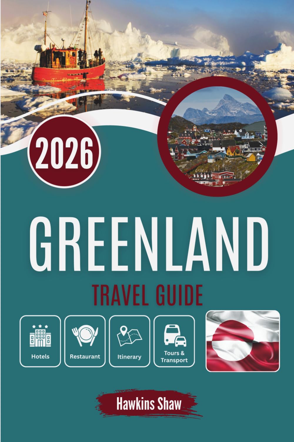 GREENLAND TRAVEL GUIDE 2026: Life at the Edge of Arctic Weather and Wild Landscapes