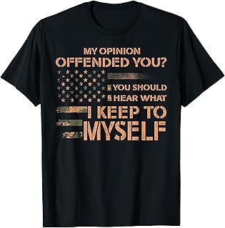 My Opinion Offended You Shirt Adult Humor Novelty T-Shirt