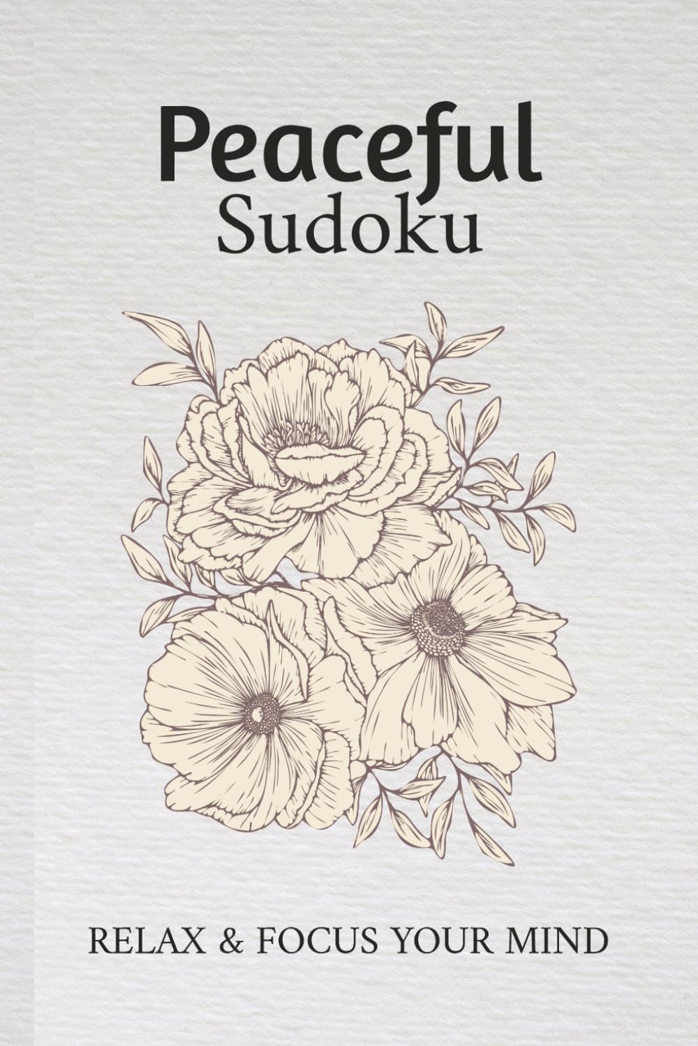 Peaceful Sudoku Puzzle Book: Sudoku Puzzles for Peace and Relaxation | Help Calm the Mind, Relax, and Focus | 6x9 Inches, 110 Pages | 50+ Puzzles | Solutions Included