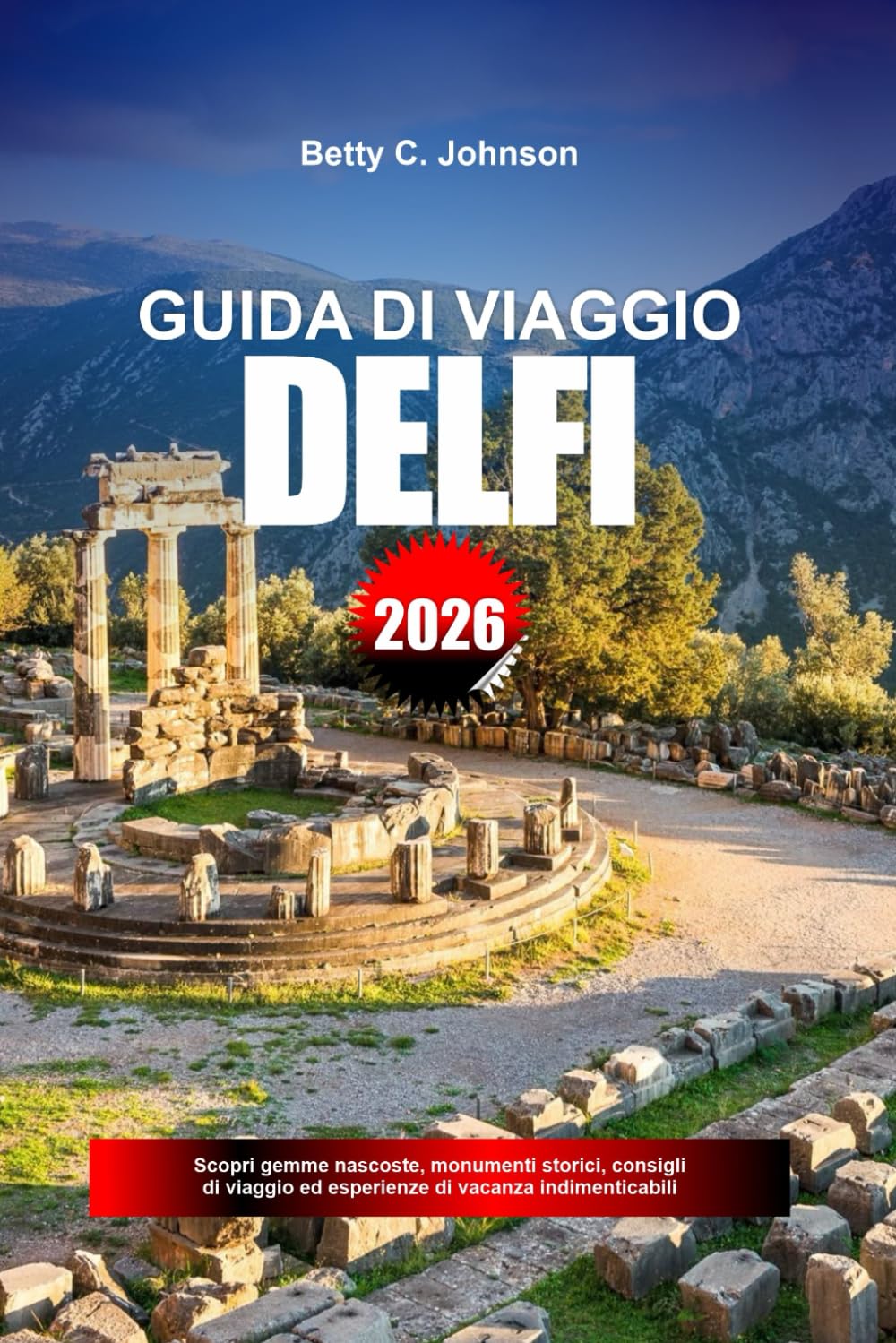 GUIDA DI VIAGGIO DELFI 2026: Scopri gemme nascoste, monumenti storici, consigli di viaggio ed esperienze di vacanza indimenticabili