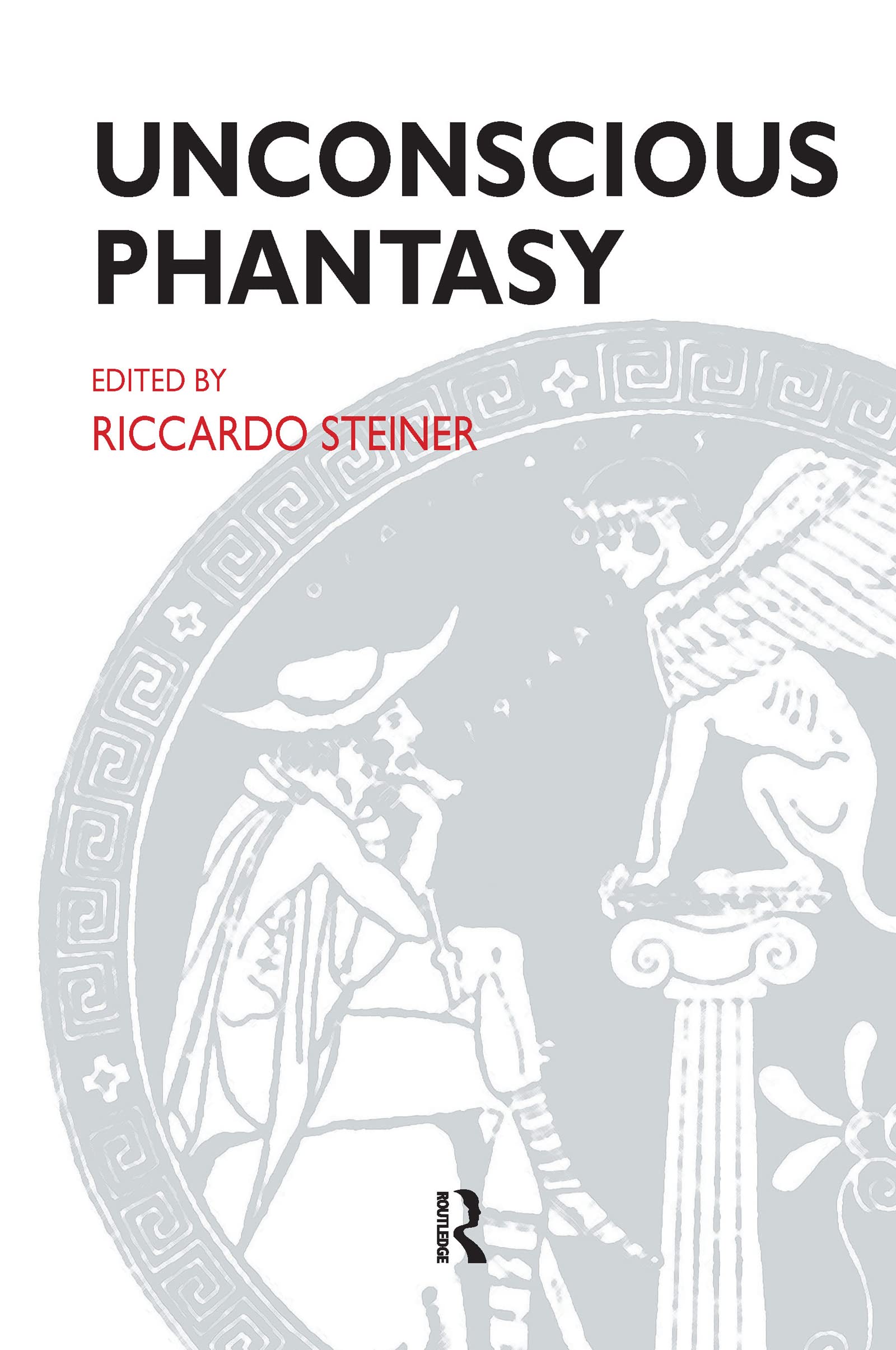 Unconscious Phantasy (The Psychoanalytic Ideas Series)