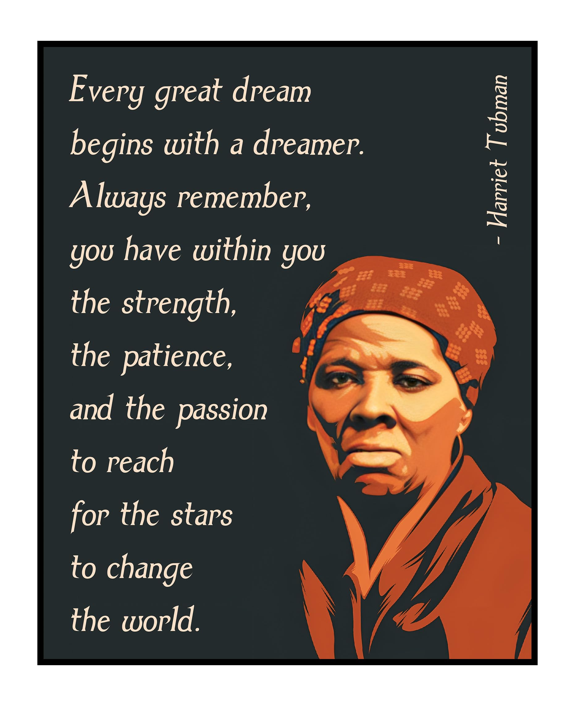 Posterizer 1 pcs - Harriet Tubman quote - every great dream begins with a dreamer - Quotes and Poems - Gift for Men Women Entrepreneur Teens - Decor for Home & Office-08x10 unframed wall art
