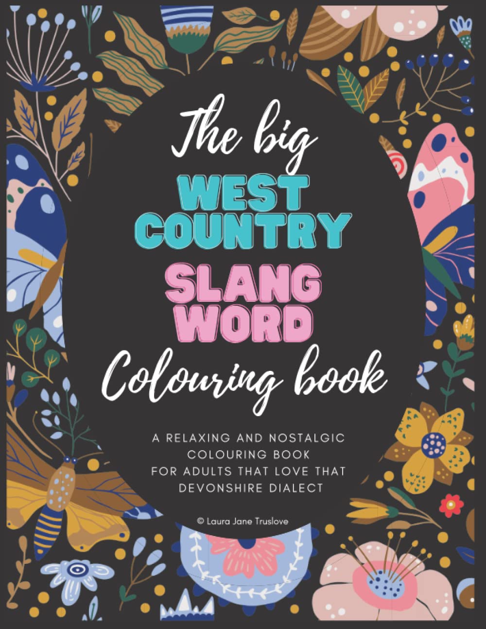 The Big West Country Slang Word Colouring Book: British Colouring Book For Adults, Colouring Book for Adults, Quote Colouring Book, Devon Cornwall and Somerset Quotes