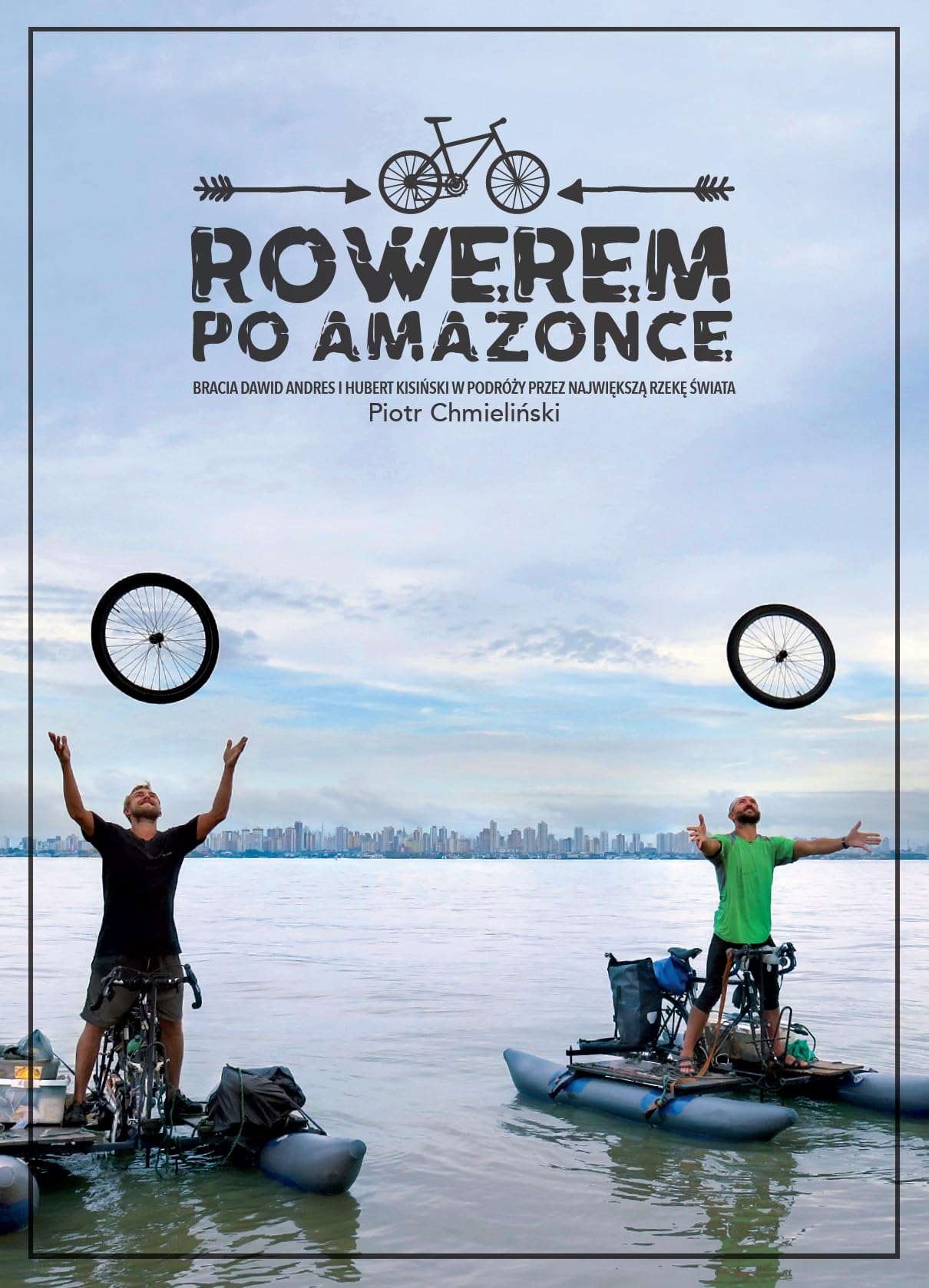 ROWEREM PO AMAZONCE dodruk 2024: Bracia Dawid Anders i Hubert Kisiński w podróży przez największą rzekę świata
