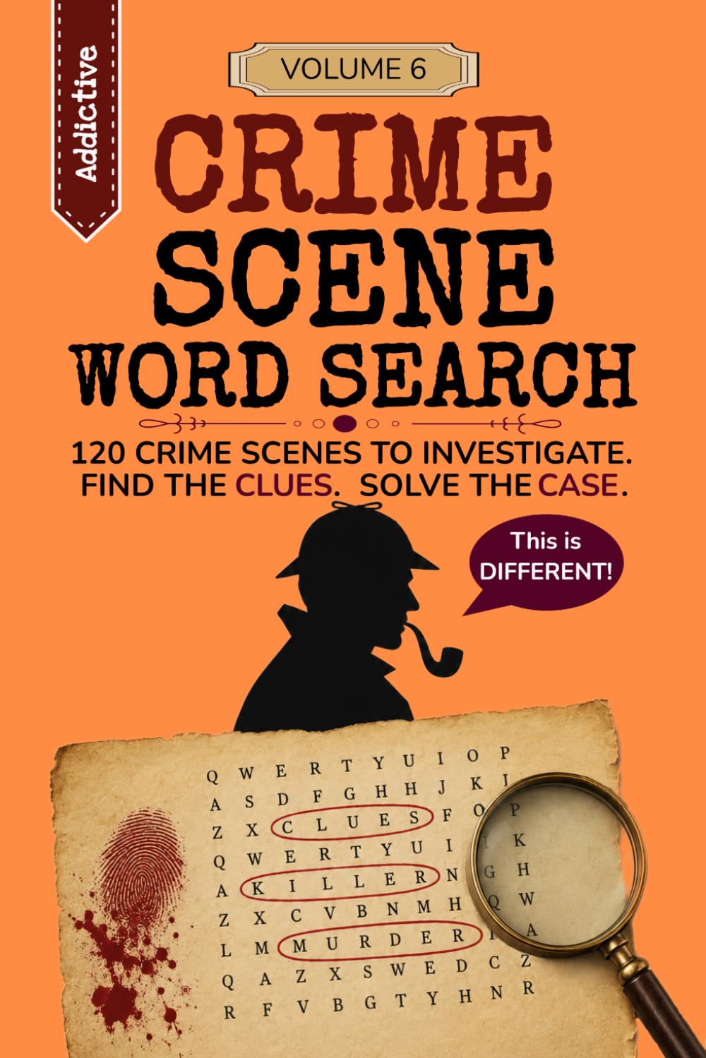 Crime Scene Word Search Volume 6: Find the Clues. Solve the Case.