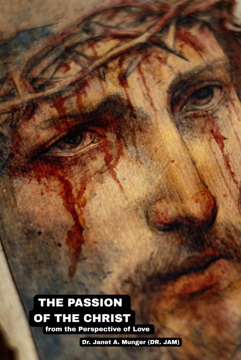 THE PASSION OF THE CHRIST (Handheld Edition}: from the Perspective of Love (Inspiration for the Heart and Soul)