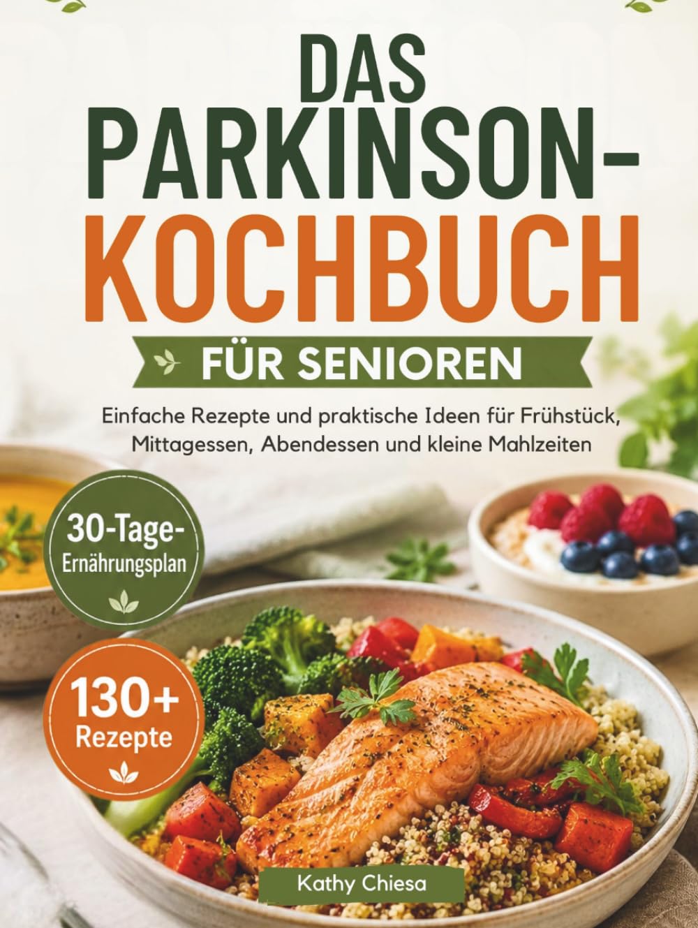 DAS PARKINSON-KOCHBUCH FÜR SENIOREN: Einfache Rezepte und praktische Ideen für Frühstück, Mittagessen, Abendessen und kleine Mahlzeiten